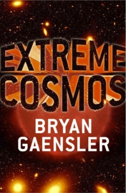 Extreme Cosmos - by Professor Bryan Gaensler